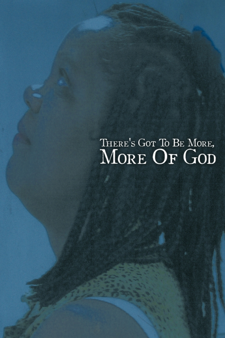 There’s Got to Be More, More of God