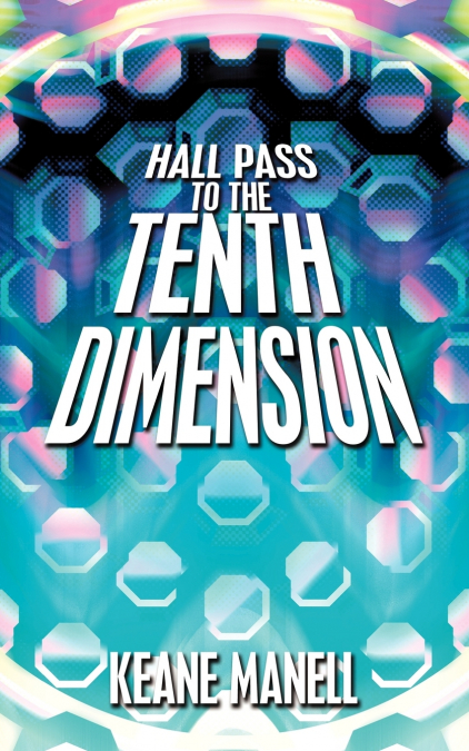 Hall Pass to the Tenth Dimension