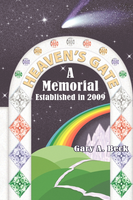 Heaven’s Gate a Memorial Established 2009