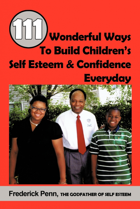 111 Wonderful Ways To Build Children’s Self Esteem & Confidence Everyday