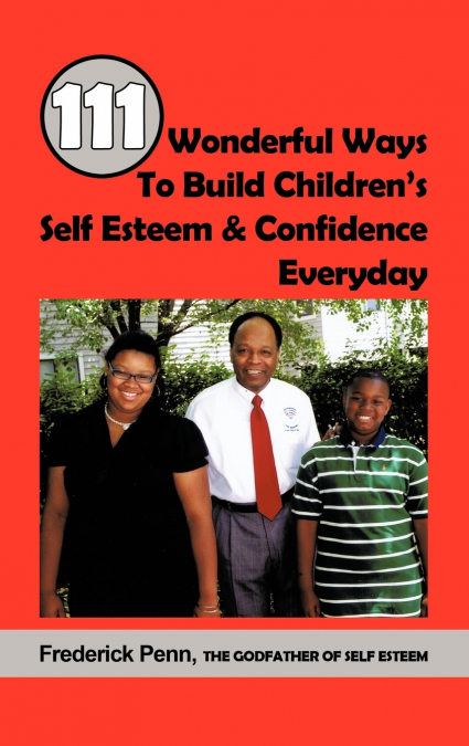 111 Wonderful Ways To Build Children’s Self Esteem & Confidence Everyday