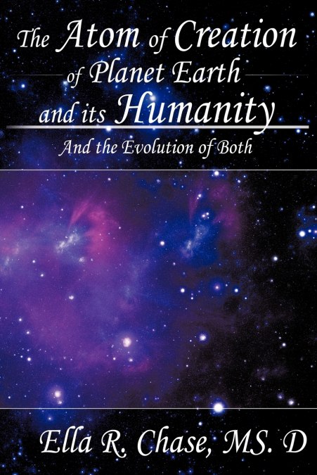 The Atom of Creation of Planet Earth and its Humanity