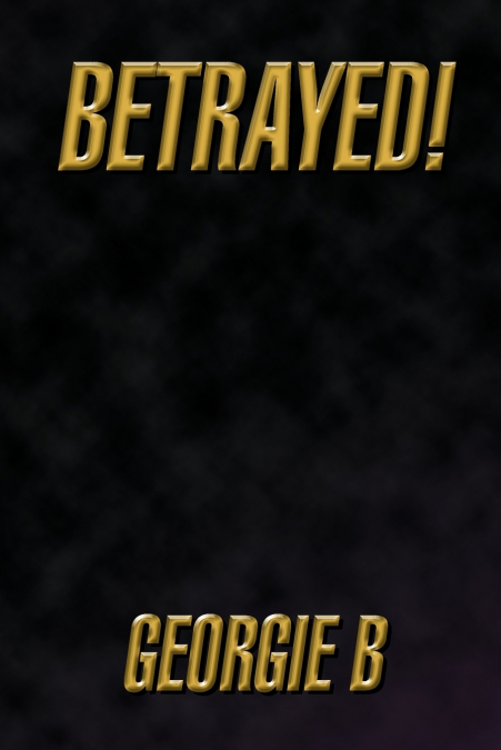 Betrayed!