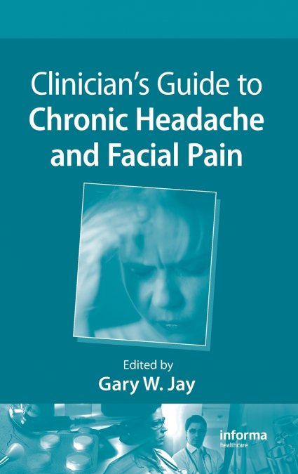 Clinician’s Guide to Chronic Headache and Facial Pain