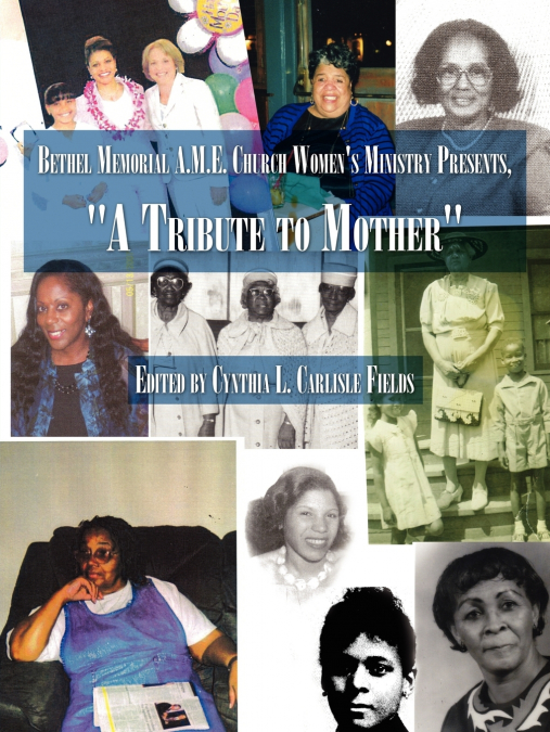 Bethel Memorial A.M.E. Church Women’s Ministry Presents, 'A Tribute to Mother'