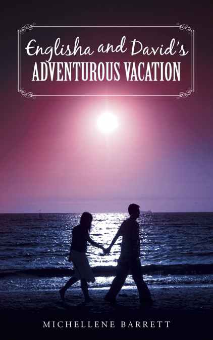 Englisha and David’s Adventurous Vacation