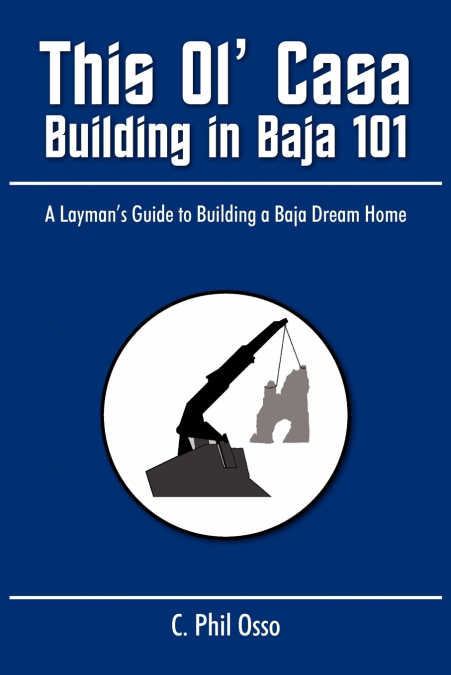 This Ol’ Casa - Building in Baja 101