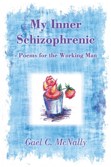 My Inner Schizophrenic  - Poems for the Working Man