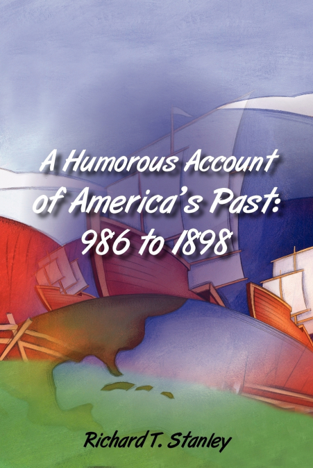 A Humorous Account of America’s Past