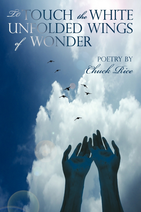 To Touch the White Unfolded Wings of Wonder