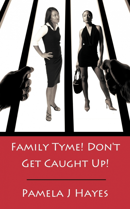 Family Tyme! Don’t Get Caught Up!
