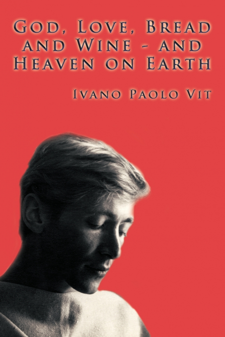 God, Love, Bread and Wine ─ and Heaven on Earth