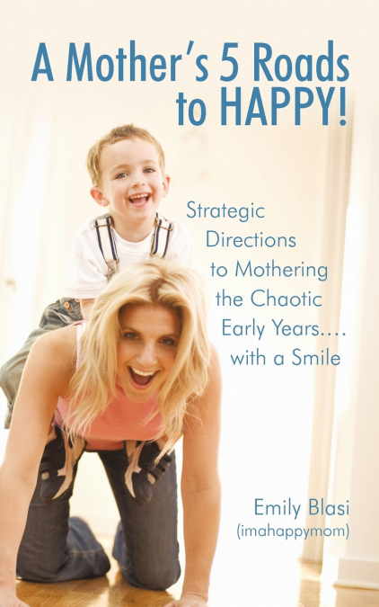 A Mother’s 5 Roads to HAPPY!
