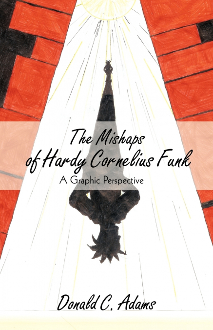 The Mishaps of Hardy Cornelius Funk