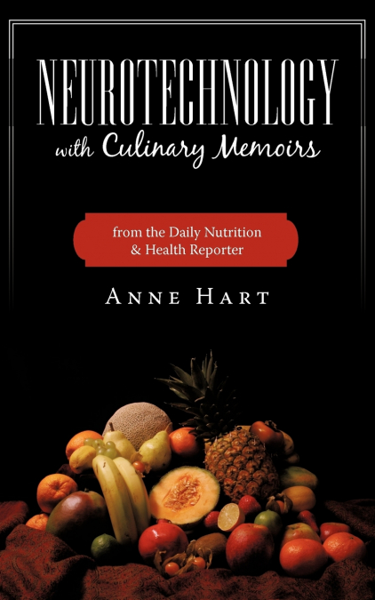 Neurotechnology with Culinary Memoirs from the Daily Nutrition & Health Reporter