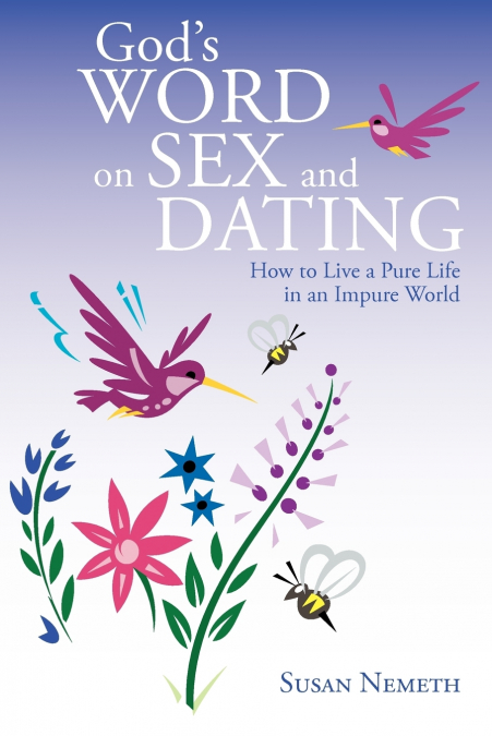 God’s Word On Sex and Dating