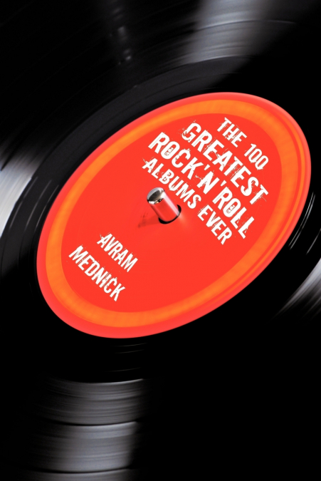 The 100 Greatest Rock’n’Roll Albums Ever