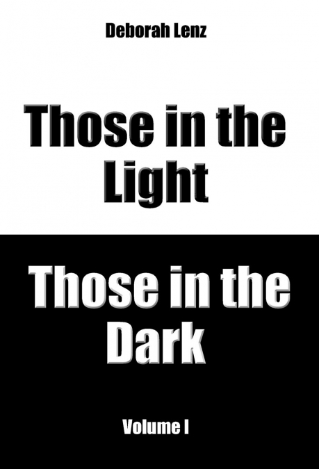 Those in the Light, Those in the Dark, Volume I