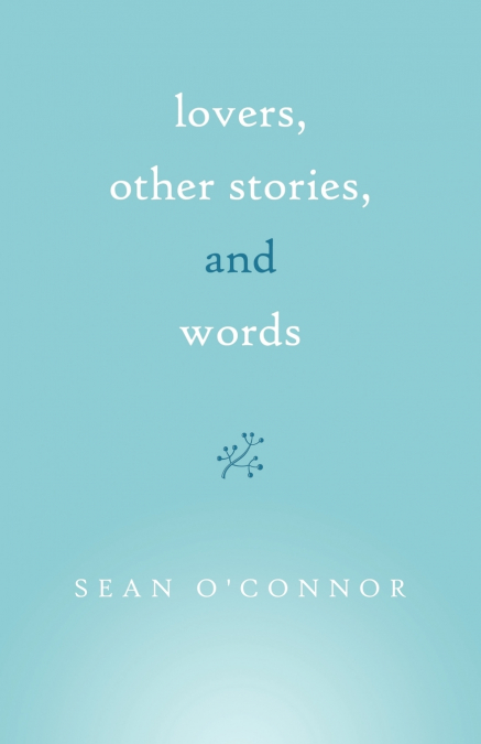 Lovers, Other Stories, and Words
