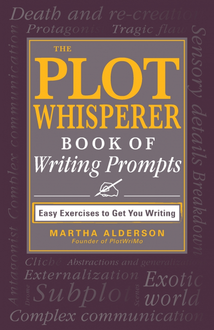 The Plot Whisperer Book of Writing Prompts