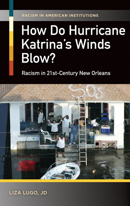 How Do Hurricane Katrina’s Winds Blow? Racism in 21st-Century New Orleans