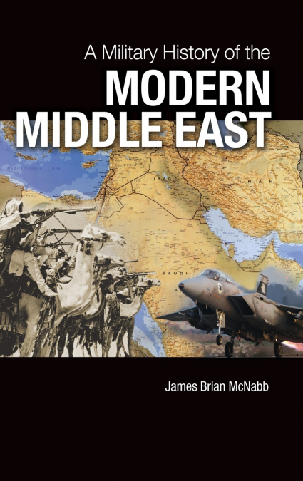 A Military History of the Modern Middle East