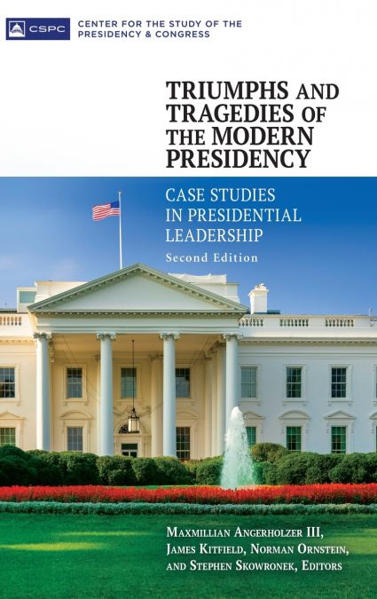 Triumphs and Tragedies of the Modern Presidency