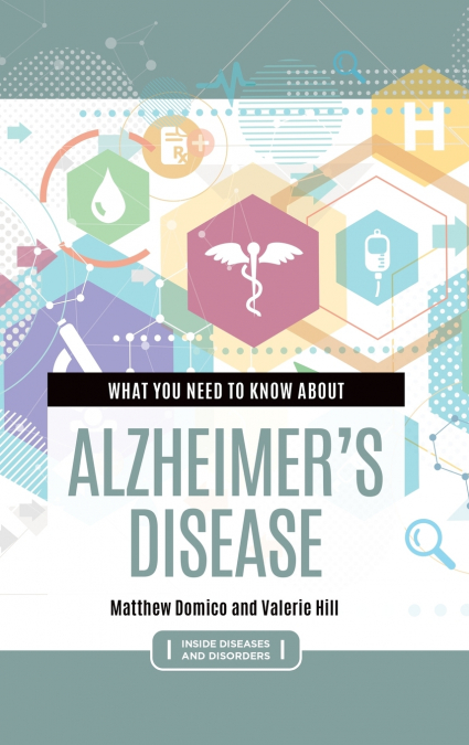 What You Need to Know about Alzheimer’s Disease