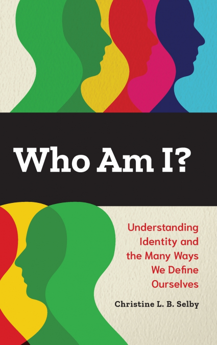 Who Am I? Understanding Identity and the Many Ways We Define Ourselves