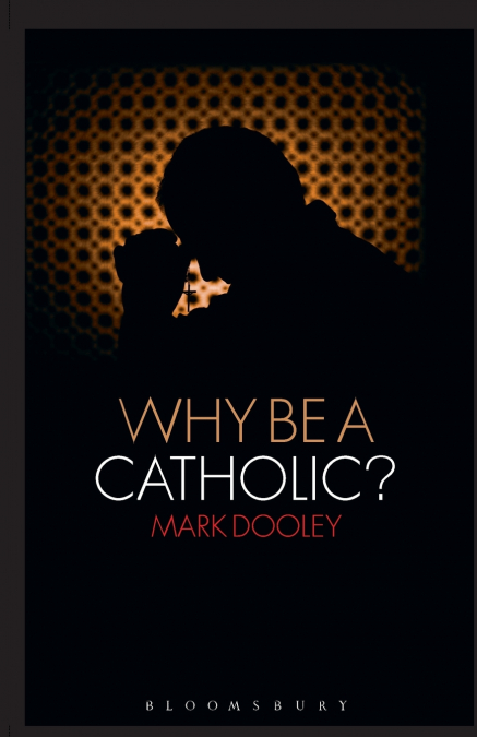 Why Be a Catholic?