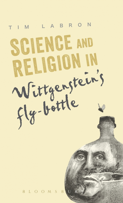 Science and Religion in Wittgenstein’s Fly-Bottle