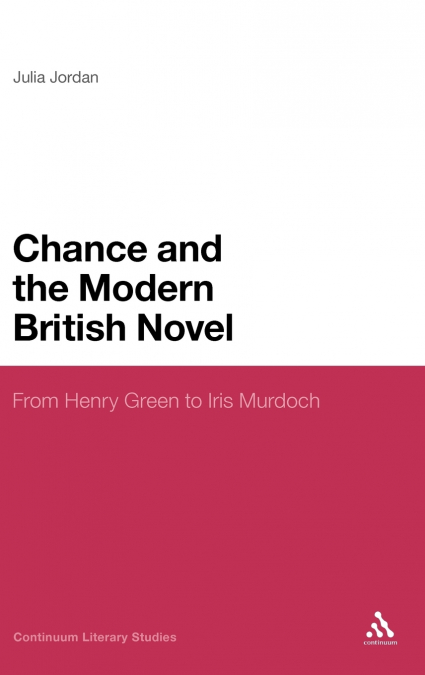 Chance and the Modern British Novel