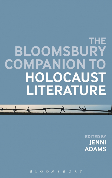 The Bloomsbury Companion to Holocaust Literature