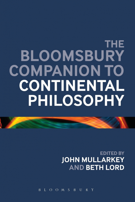 The Bloomsbury Companion to Continental Philosophy