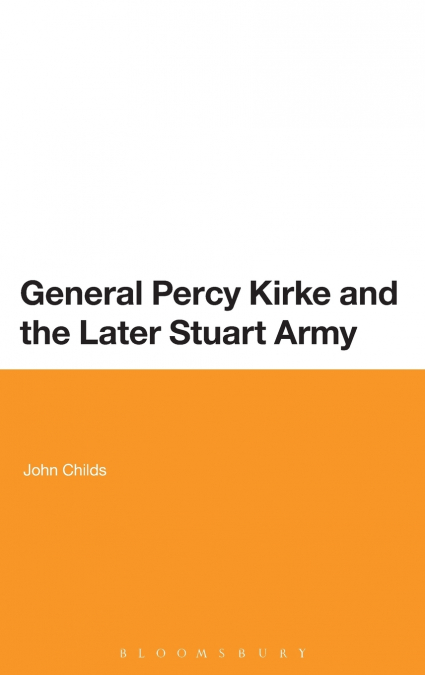 General Percy Kirke and the Later Stuart Army