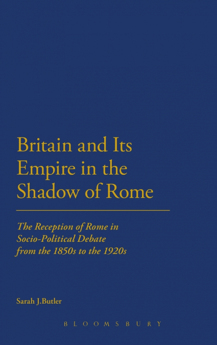 Britain and Its Empire in the Shadow of Rome