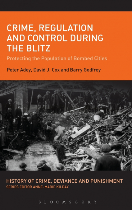 Crime, Regulation and Control During the Blitz