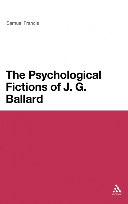 The Psychological Fictions of J.G. Ballard