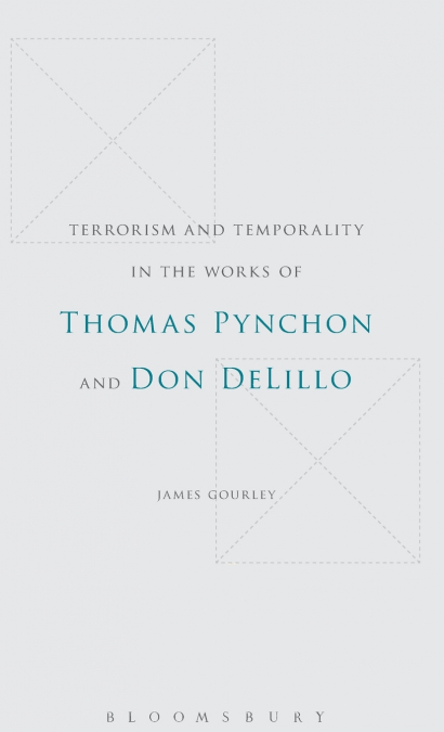 Terrorism and Temporality in the Works of Thomas Pynchon and Don Delillo
