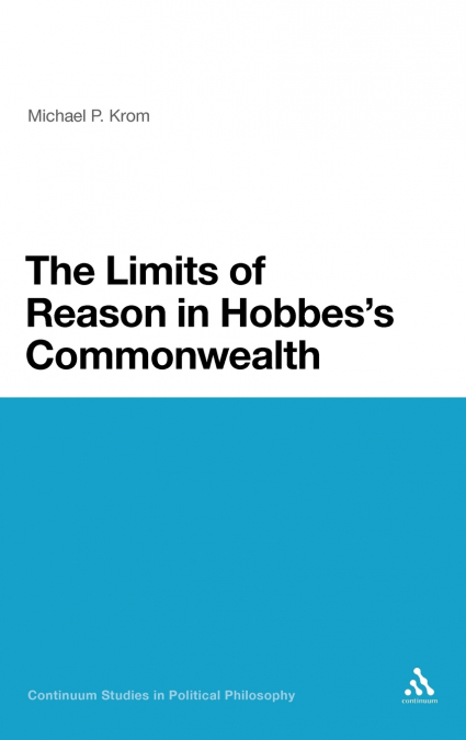 The Limits of Reason in Hobbes’s Commonwealth