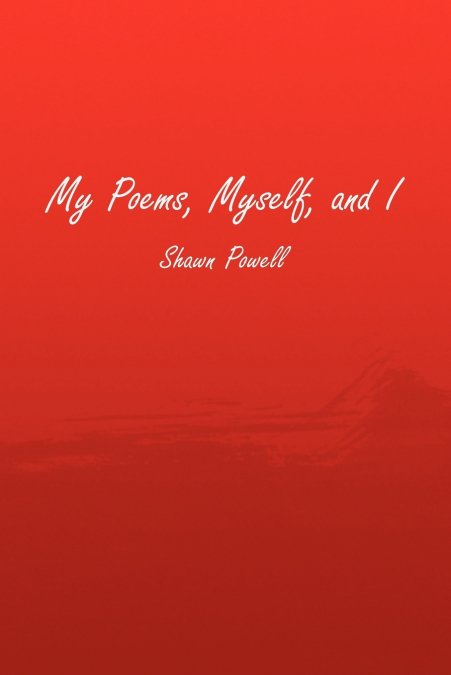 My Poems, Myself, and I