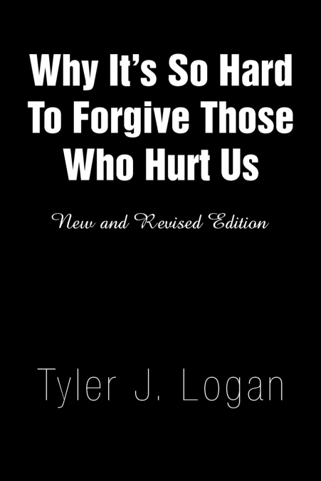 Why It’s So Hard to Forgive Those Who Hurt Us