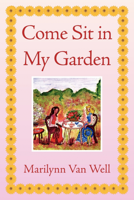 Come Sit in My Garden
