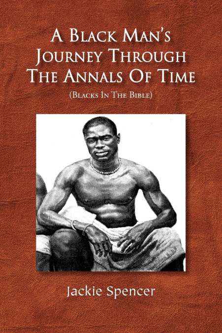 A Black Man’s Journey Through the Annals of Time