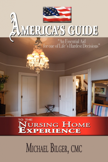 America’s Guide To the Nursing Home Experience
