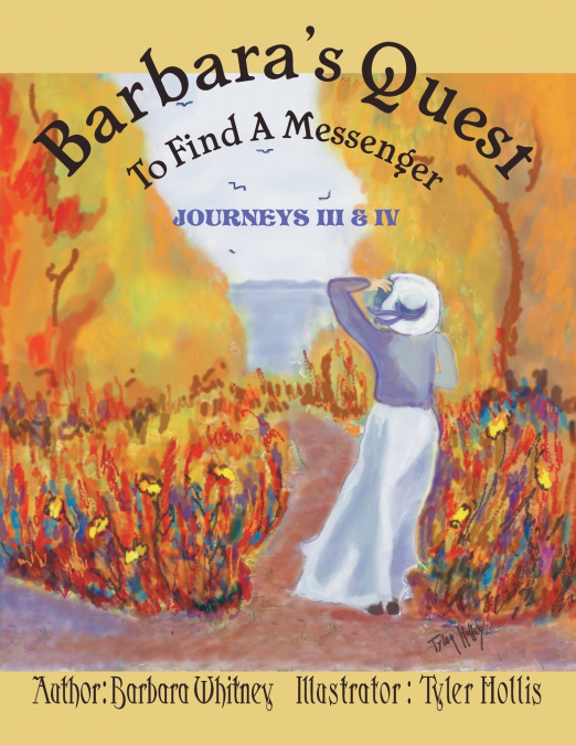 Barbara’s Quest to Find a Messenger Journeys Iii & Iv
