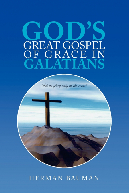 God’s Great Gospel of Grace in Galatians