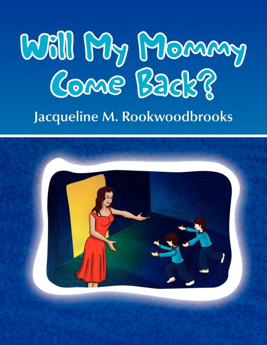 Will My Mommy Come Back?