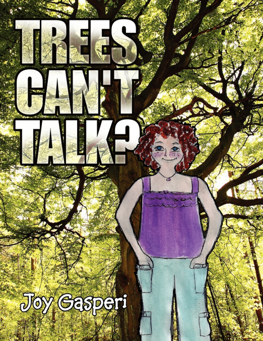 Trees Can’t Talk?