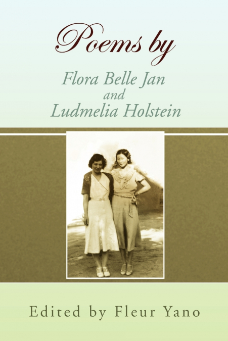 Poems by Flora Belle Jan and Ludmelia Holstein